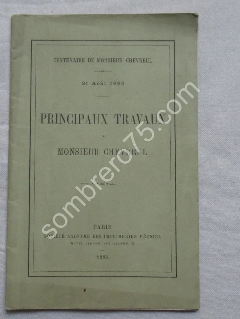 Principaux Travaux de Monsieur Chevreul. Centenaire de Mr Chevreul