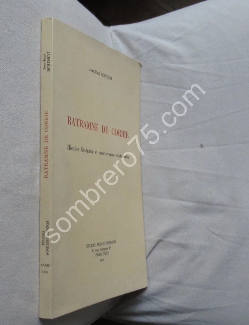 Ratramne de Corbie. Histoire littéraire et controverses doctrinales. Jean Paul BOUHOT - Image 2