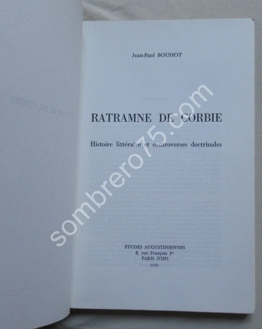Ratramne de Corbie. Histoire littéraire et controverses doctrinales. Jean Paul BOUHOT - Image 3