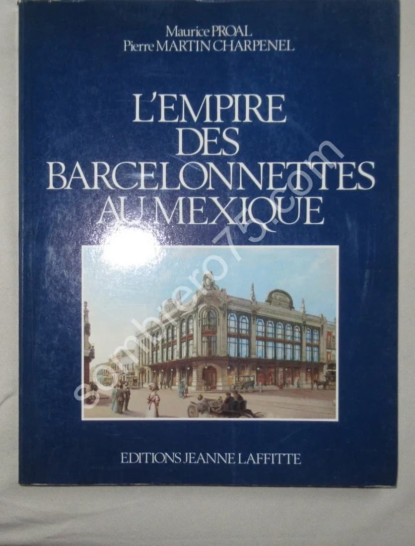 L'Empire des Barcelonnettes au Mexique. M. PROAL
