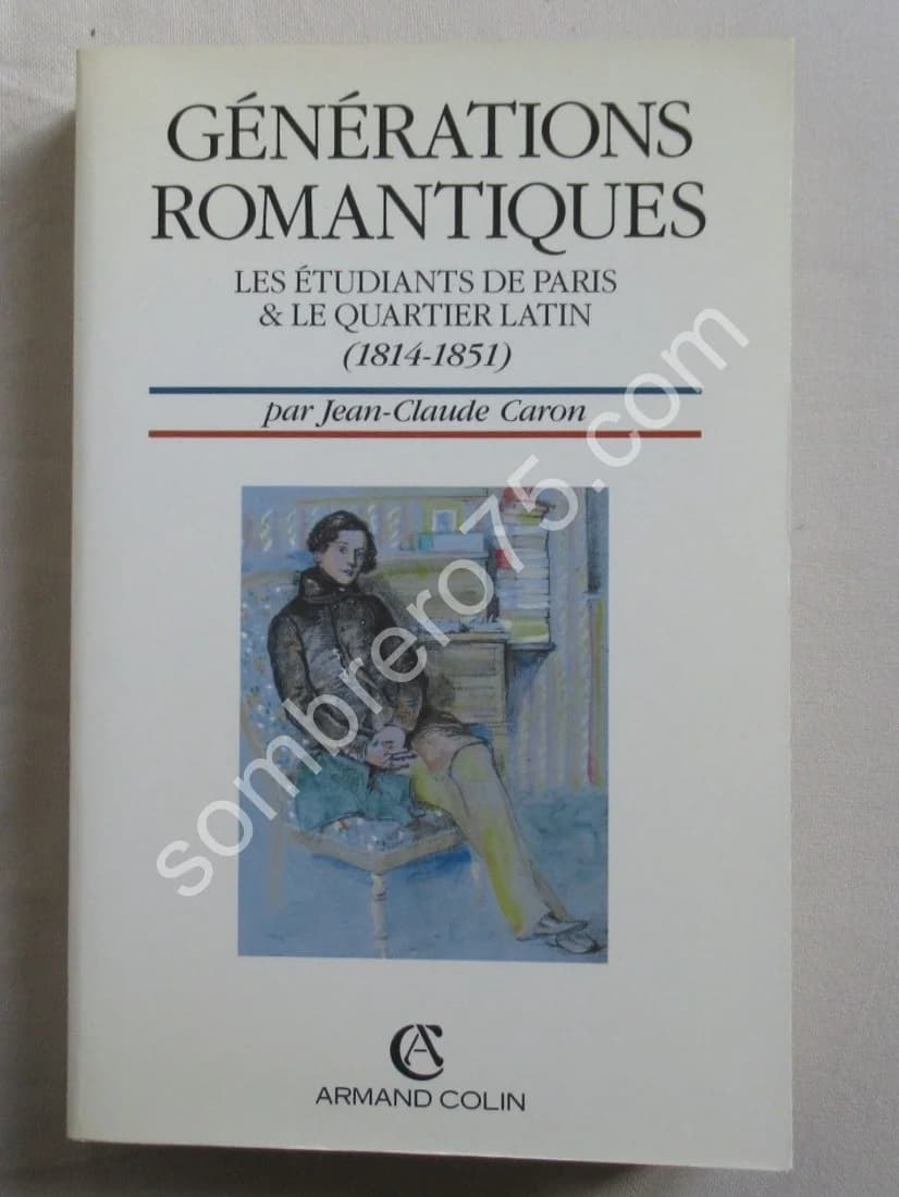Générations Romantiques. Les étudiants de Paris & le quartier latin 1814-1851