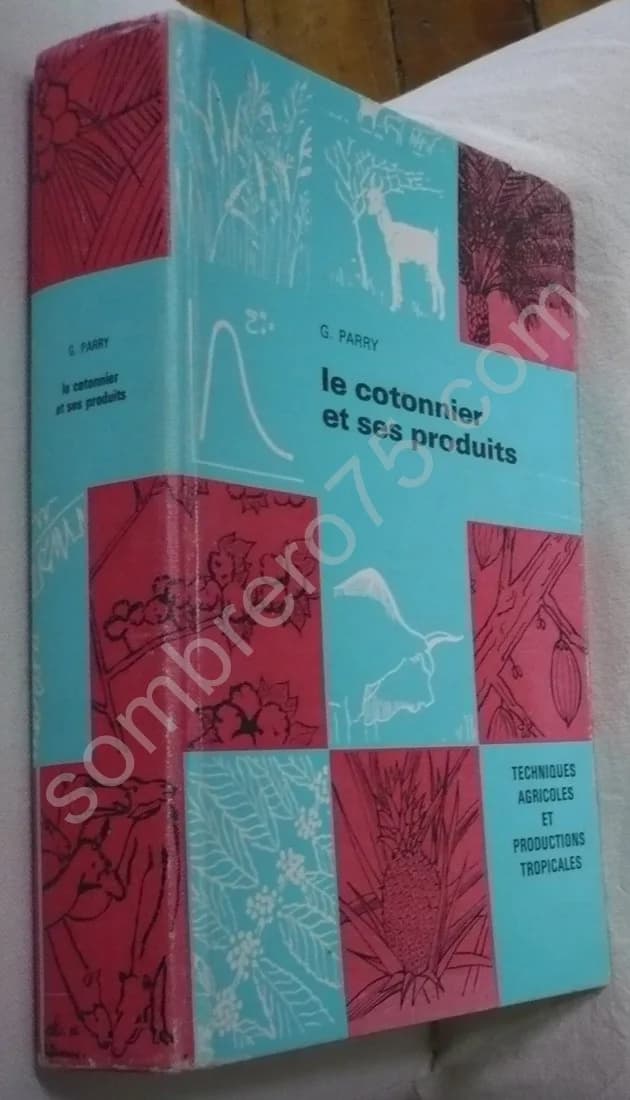 Le Cotonnier et ses Produits. Techniques agricoles et productions tropicales. PARRY - Image 2
