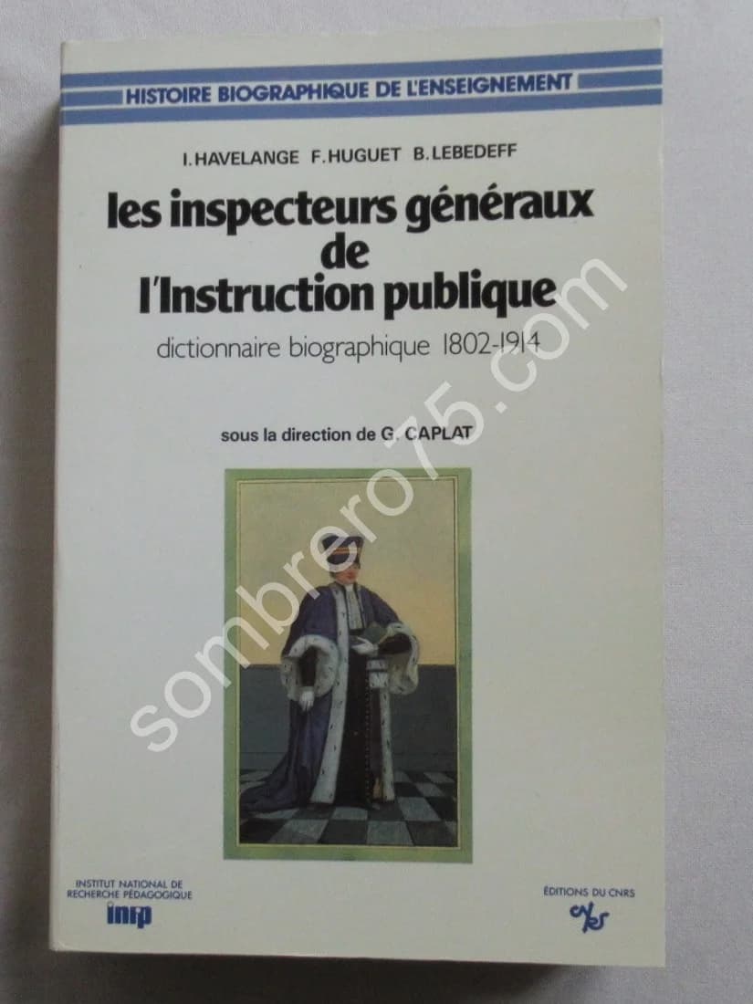 Les Inspecteurs Généraux de l'Instruction Publique 1802-1914