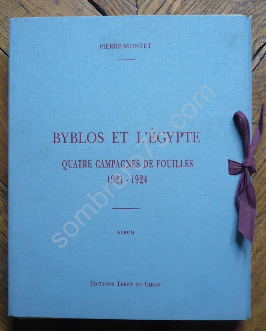 Byblos et L'Egypte - Quatre Campagnes de Fouilles 1921 - 1924