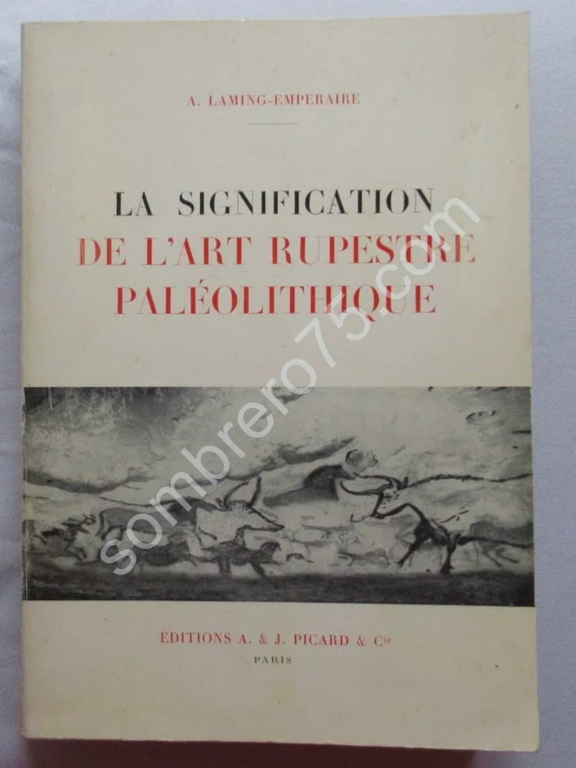 La Signification de l'Art Rupestre Paléolithique. Laming Emperaire