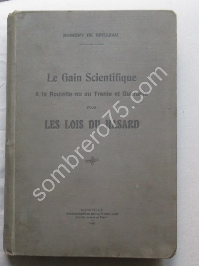 Le Gain Scientifique d'une seule Unité à la Roulette ou au Trente et Quarante. Les Lois du Hasard