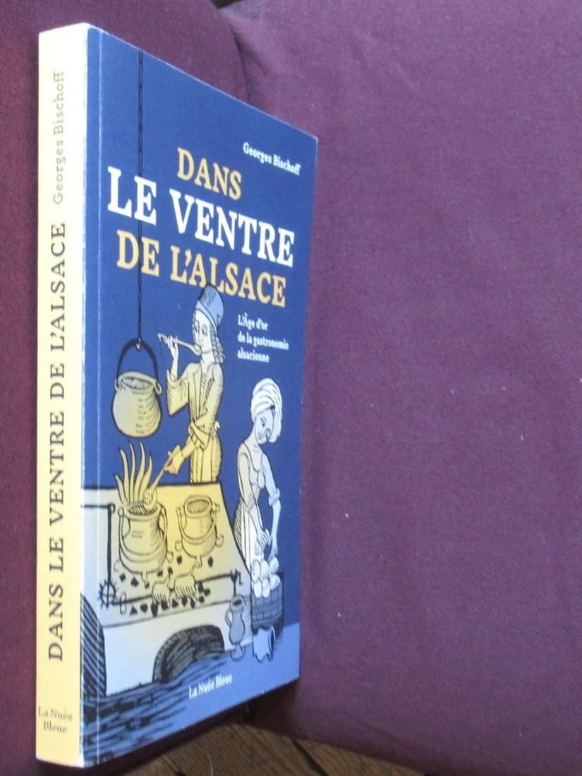 Dans le Ventre de l'Alsace. L'Âge d'Or de la gastronomie alsacienne. G BISCHOFF - Image 2