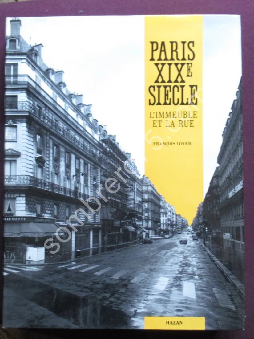 Paris XIXe siècle. L'Immeuble et la Rue. François Loyer