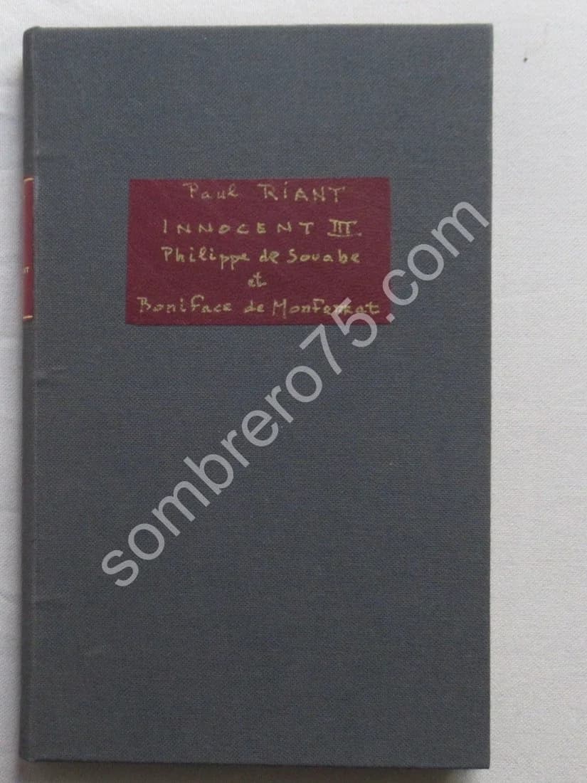 Innocent III Philippe de Souare Boniface de Montferrat. Le Comte RIANT