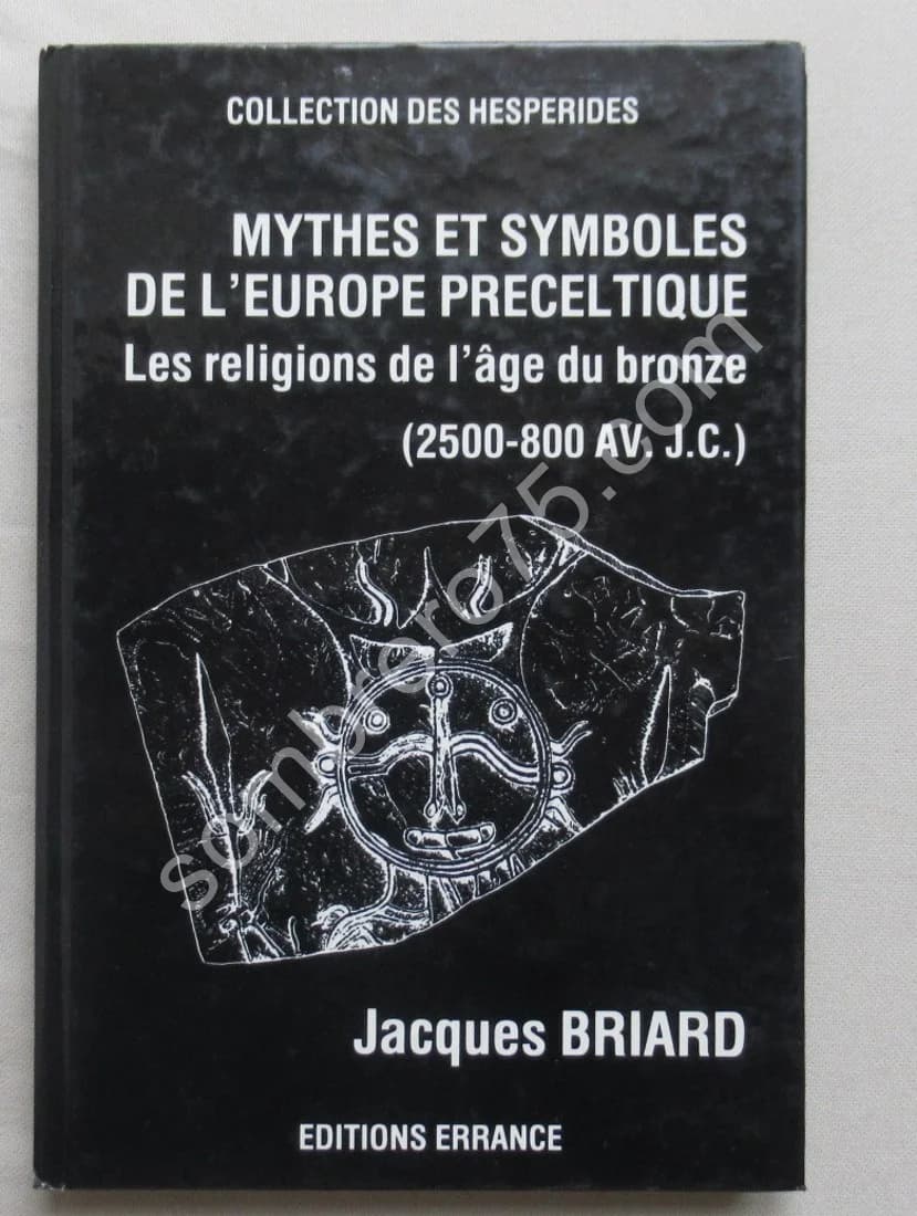 Mythes et Symboles de l'Europe Préceltique. Religions de l'Âge du Bronze