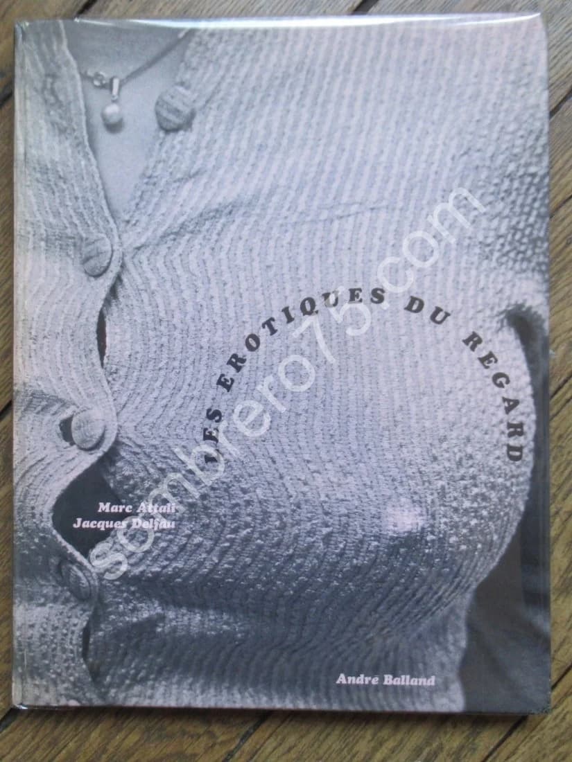 Les Erotiques du Regard. M. ATTALI - J. DELFAU