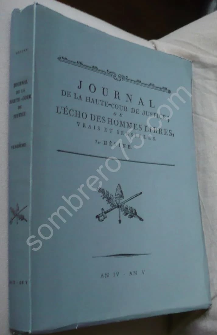 Journal de la Haute Cour de Justice ou l'Echo des Hommes Libres, Vrais et Sensibles An IV - An V
