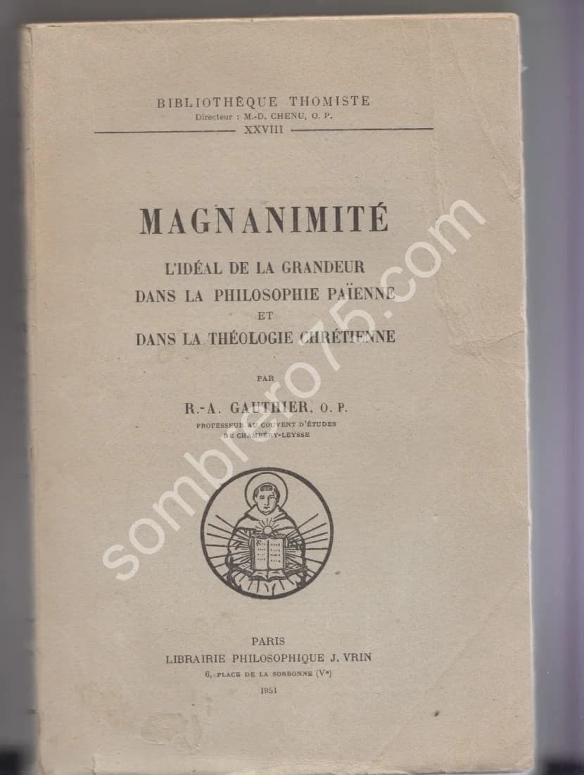 Magnanimité. L'Idéal de la Grandeur dans la philosophie païenne. R. A. Gauthier