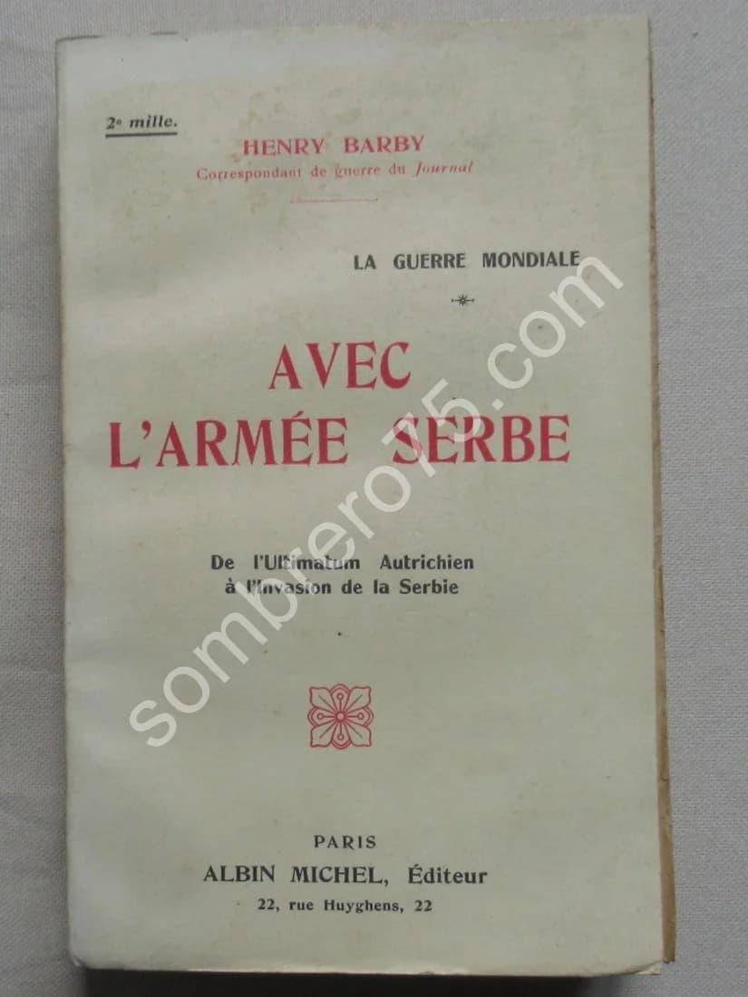 Avec l'Armée Serbe. De l'ultimatum Autrichien à l'Invasion de la Serbie. H BARBY