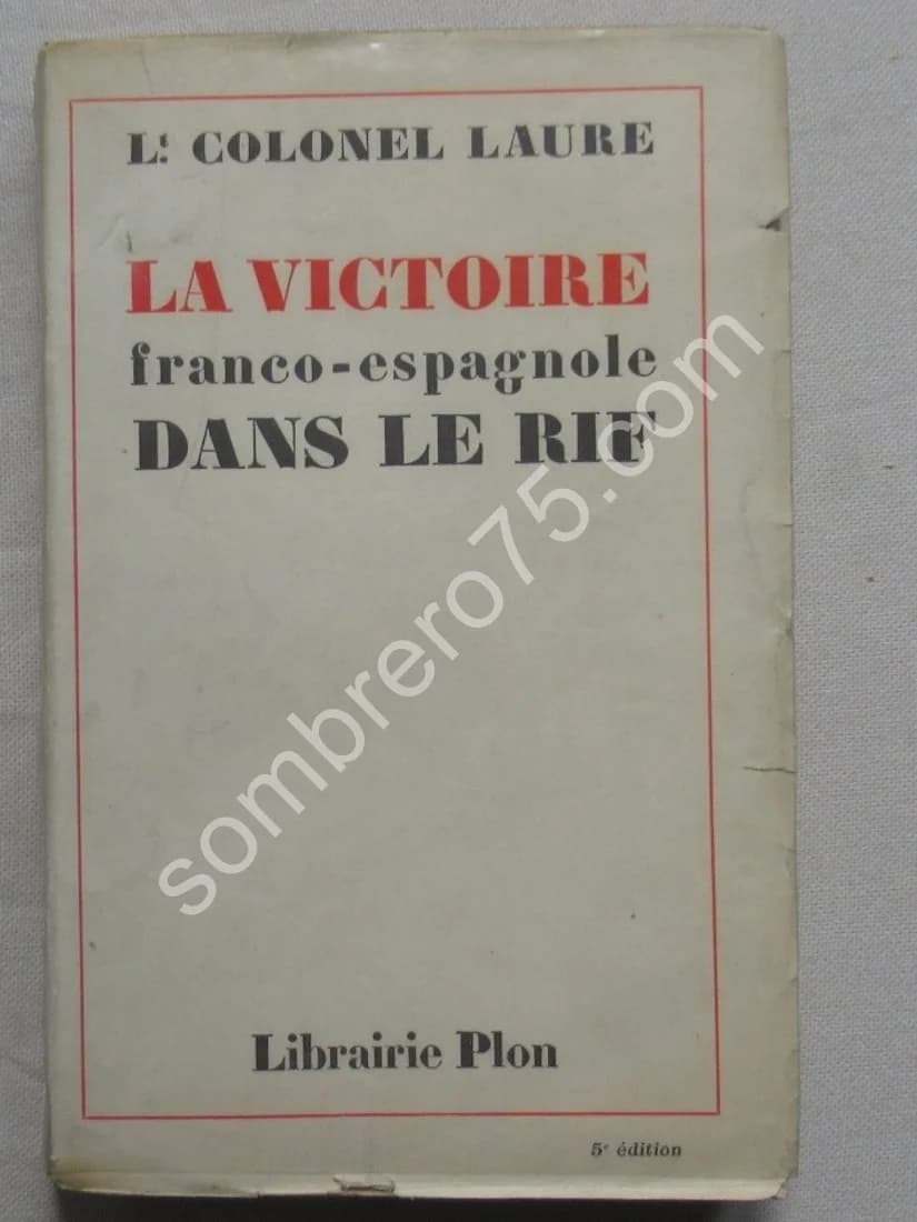 La Victoire franco espagnole dans le Rif. Lt Colonel LAURE