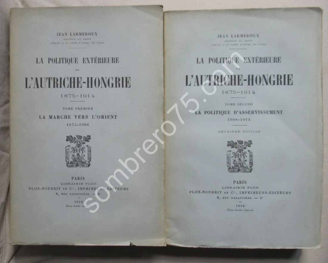 La Politique Extérieure de l'Autriche Hongrie 1875-1914. 2 Vol. J LARMEROUX