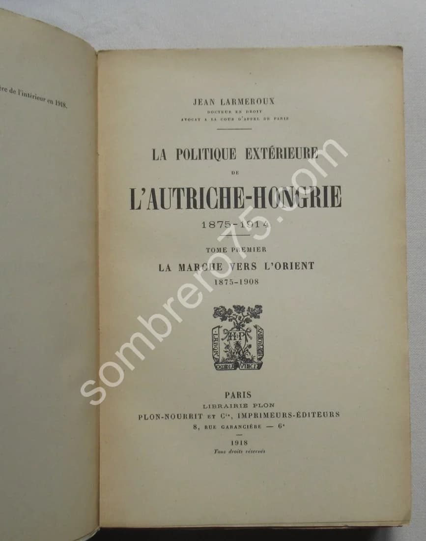 La Politique Extérieure de l'Autriche Hongrie 1875-1914. 2 Vol. J LARMEROUX - Image 3