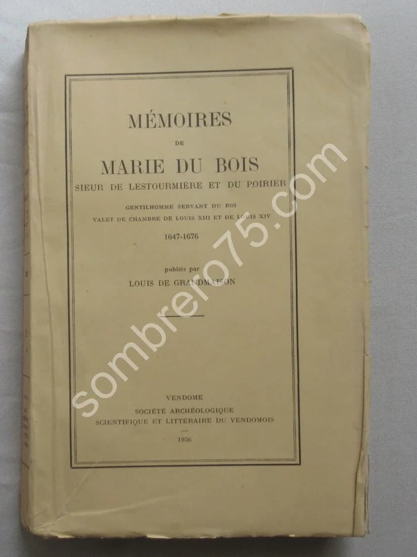 Mémoires de Marie du Bois - Sieur de Lestourmière et du Poirier 1647 1676