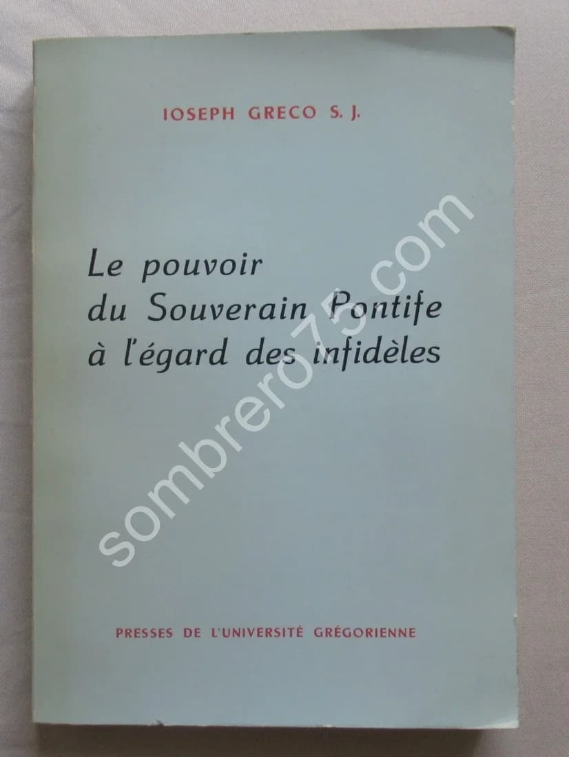 Le Pouvoir du Souverain Pontife à l'Egard des Infidèles