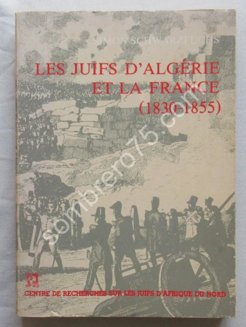 Les Juifs d'Algérie et la France 1830-1855. S. SCHWARZFUCHS