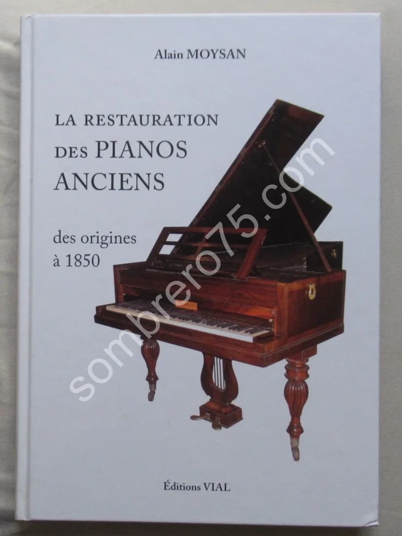 La Restauration des Pianos Anciens des origines à 1850