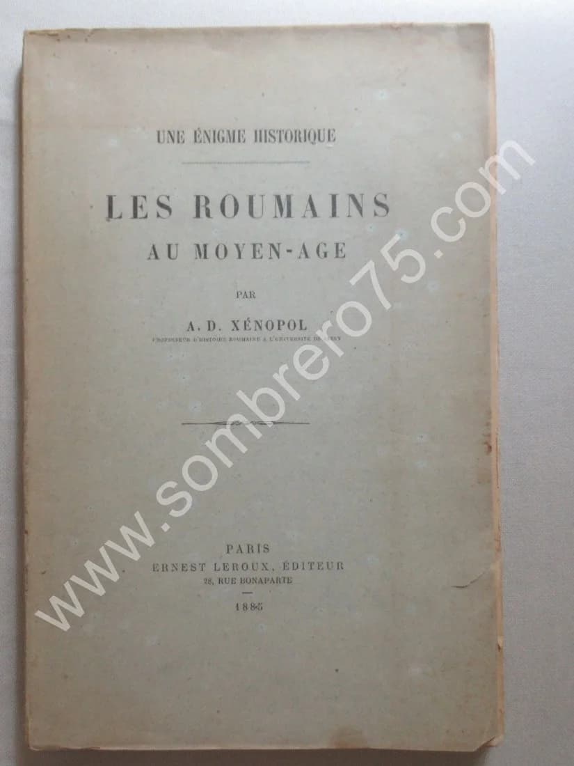 Une Enigme Historique. Les Roumains au Moyen Age. A. D. XENOPOL