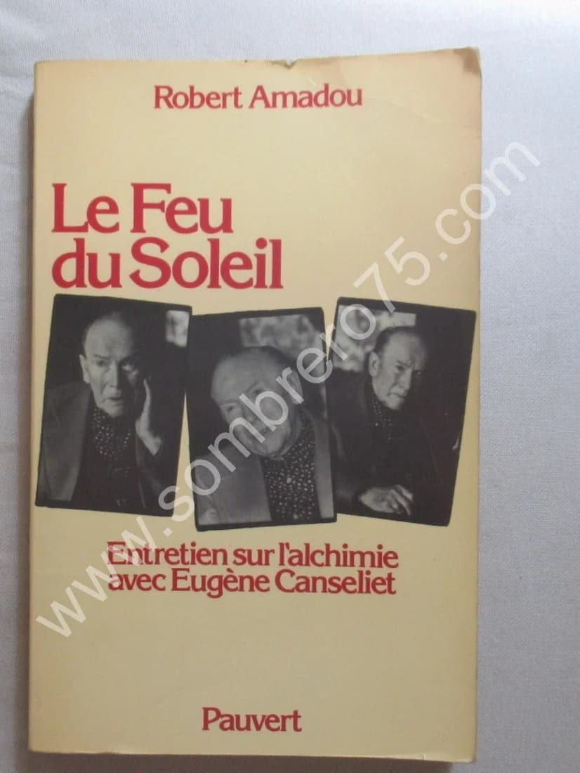 Le Feu du Soleil. Entretien sur l'alchimie avec Eug Canseliet