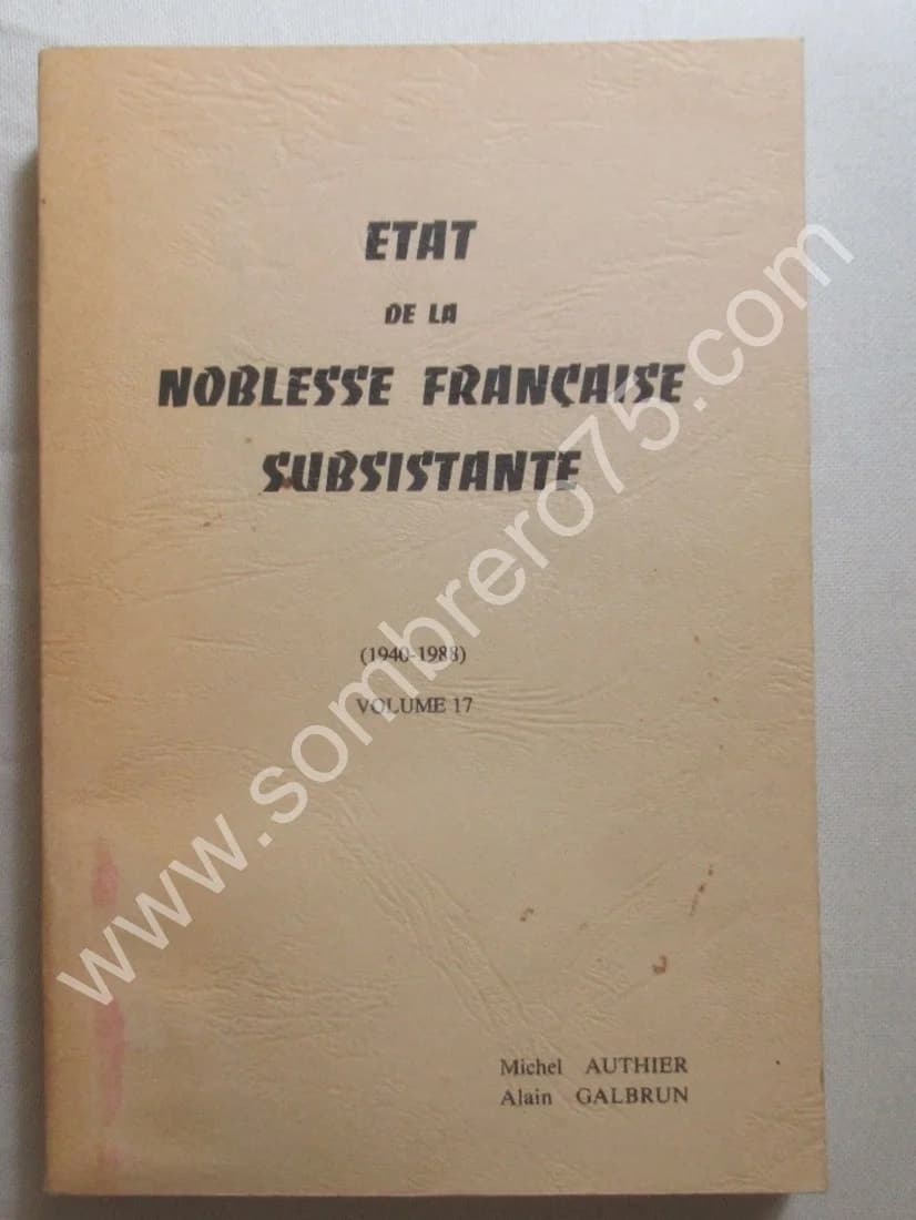 Etat de la Noblesse Subsistante 1940-1988. Vol 17