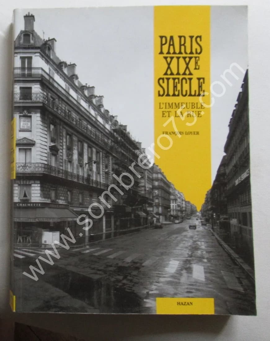 Paris XIXe siècle. L'Immeuble et la Rue. François Loyer