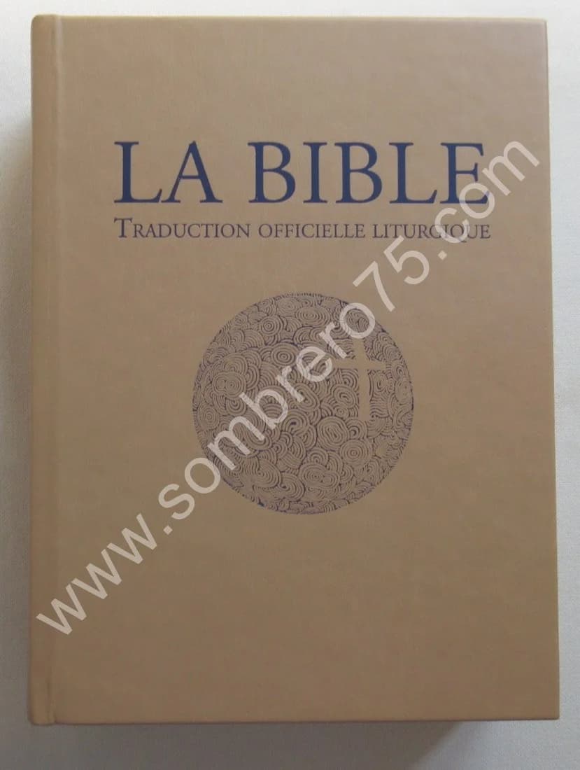 La Bible traduction Officielle Liturgique. 2013. Relié