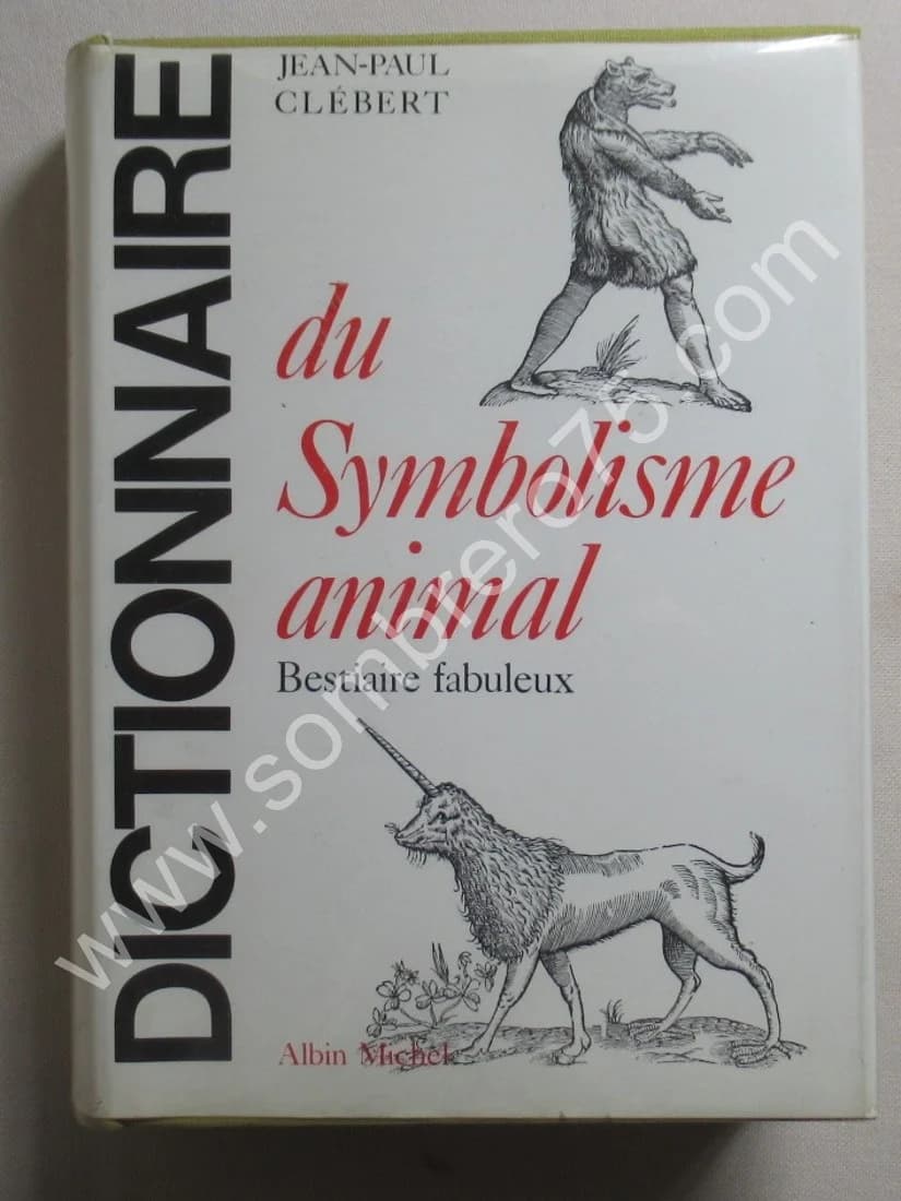 Dictionnaire du Symbolisme Animal. Bestiaire Fabuleux. J P. CLEBERT