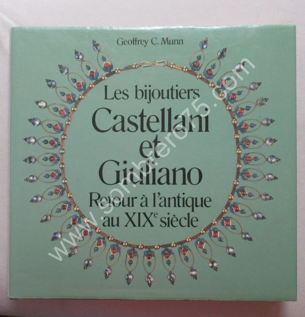 Les Bijoutiers Castellani et Giuliano. Retour à l'Antique au XIXe . G C MUNN