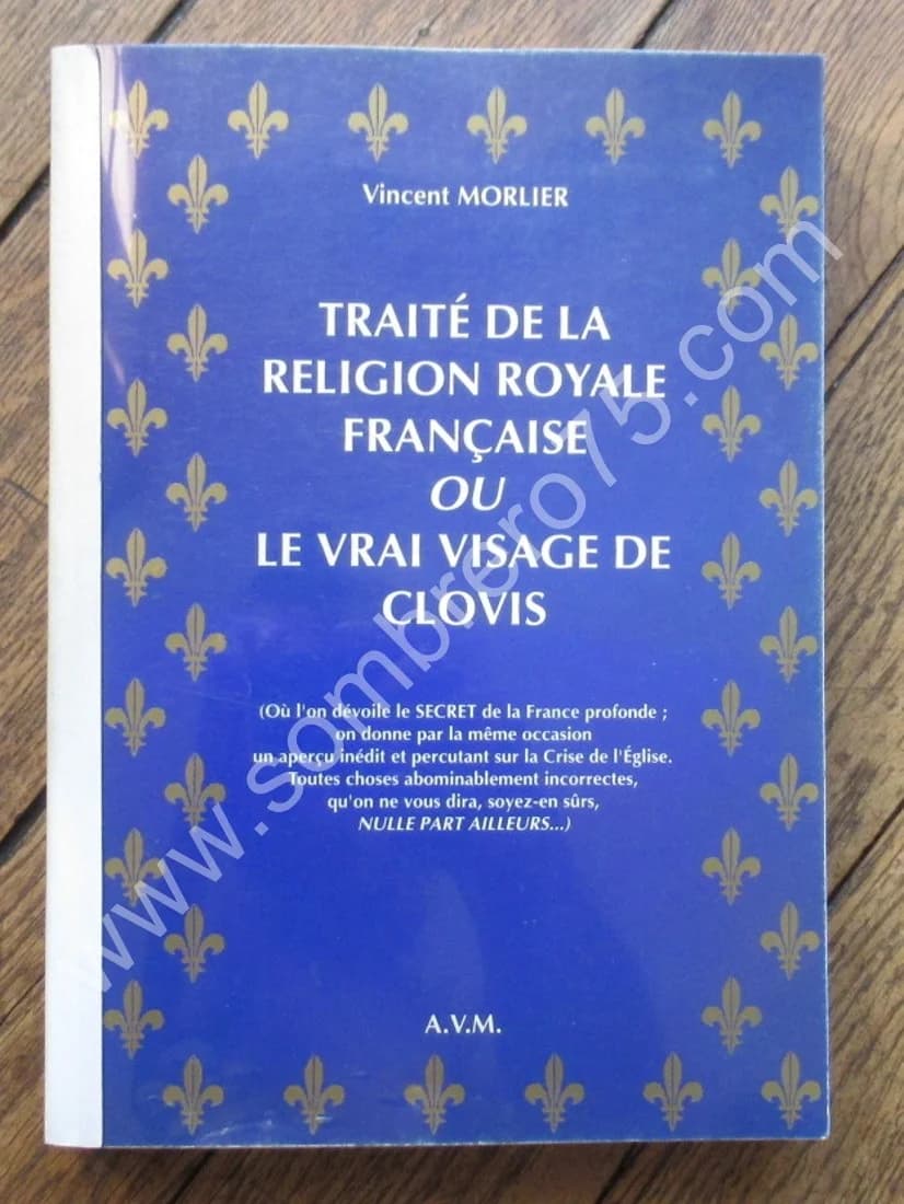 Traité de la Religion Royale Française ou le Vrai Visage de Clovis. V MORLIER