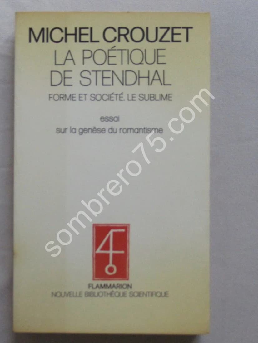 La Poétique de Stendhal : Forme et Société, Le Sublime. Essai sur la Genèse du Romantisme