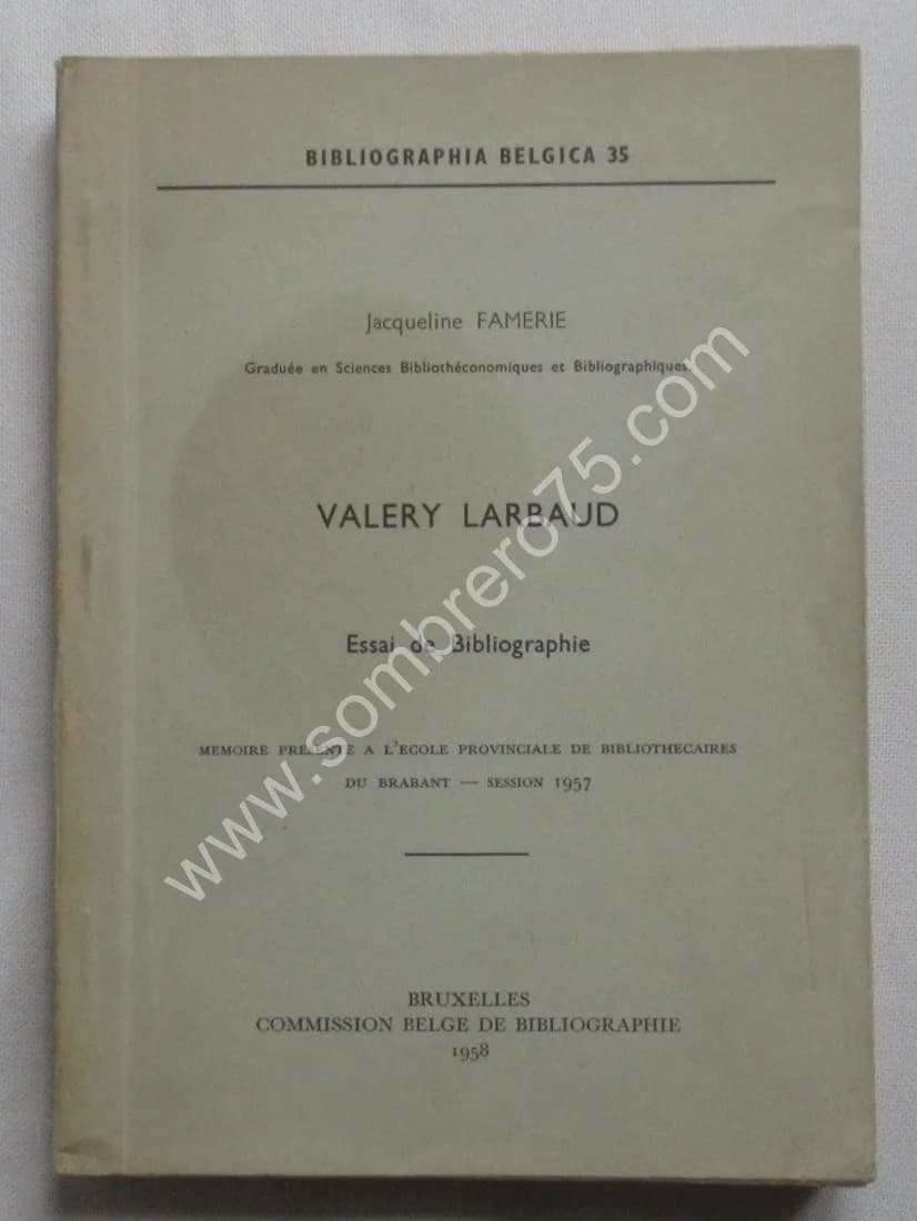 Valéry LARBAUD, Essai de Bibliographie (Bruxelles, 1958)