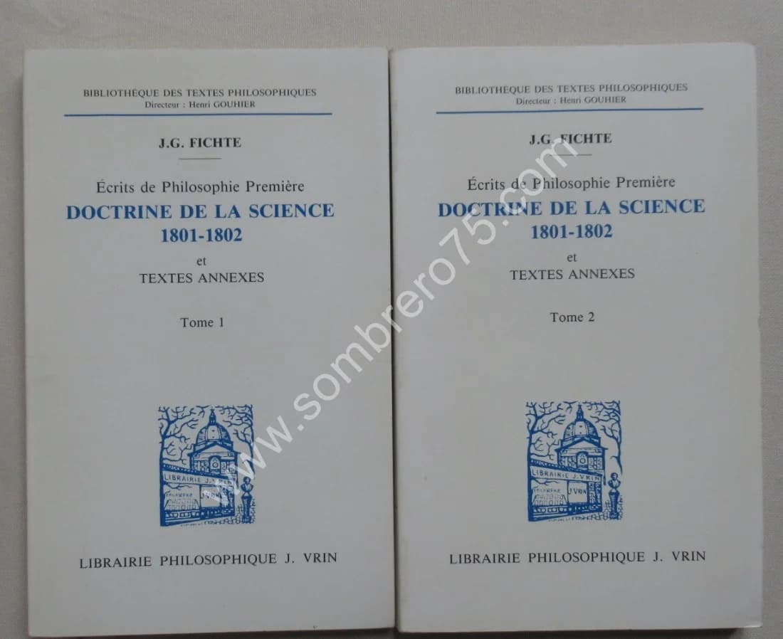 Doctrine de la Science 1801-1802 et textes annexes. 2 Vol. J. G. FICHTE