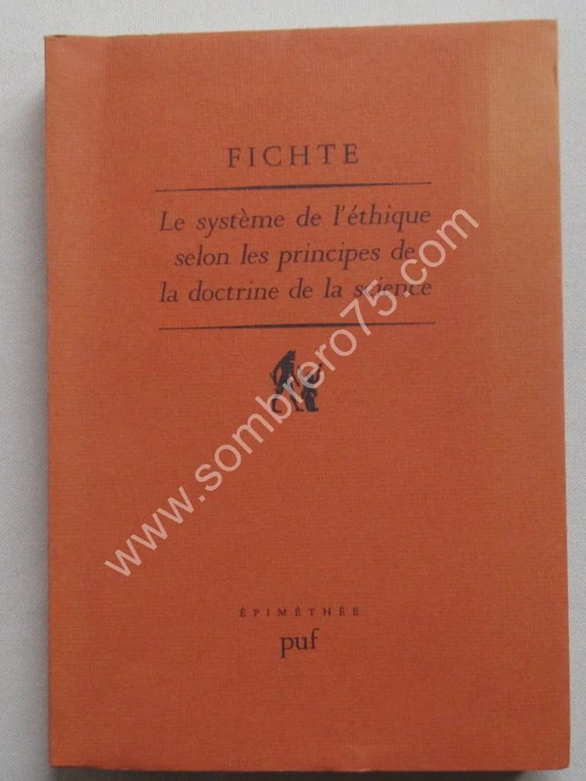 Le Système de l'Ethique selon les Principes de la Doctrine de la Science. FICHTE