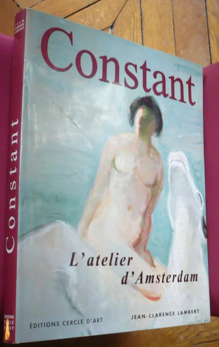 Constant l'Atelier d'Amsterdam - LAMBERT Jean