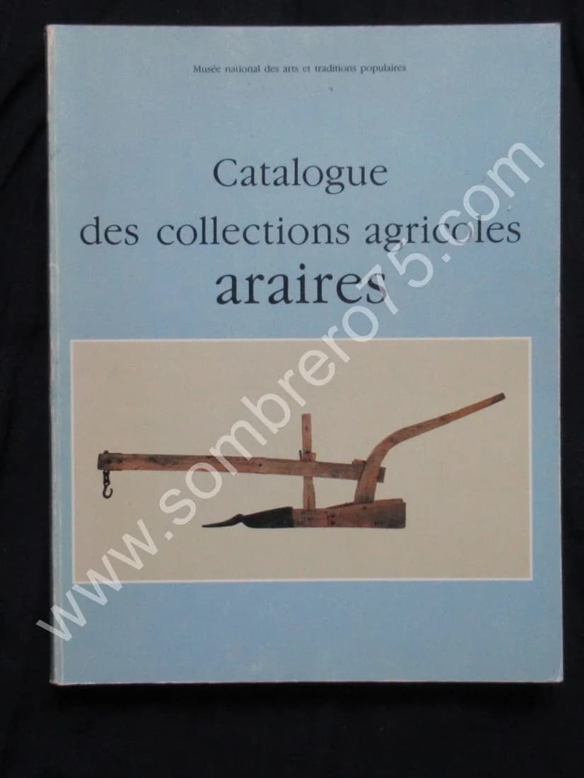 Catalogue des Collections Agricoles Araires. Jean René TROCHET