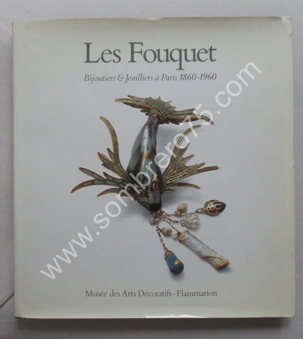 Les Fouquet Bijoutiers & Joailliers à Paris 1860-1960. M N de Gary