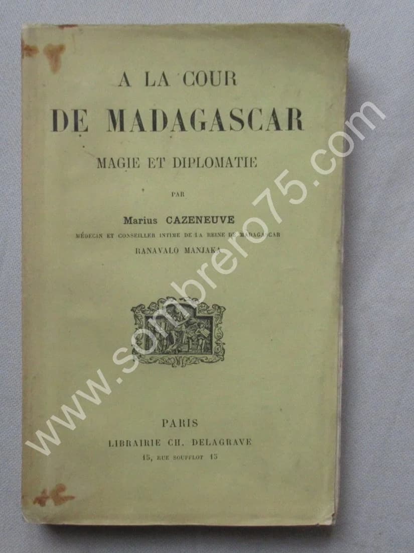 A la Cour de Madagascar. Magie et Diplomatie
