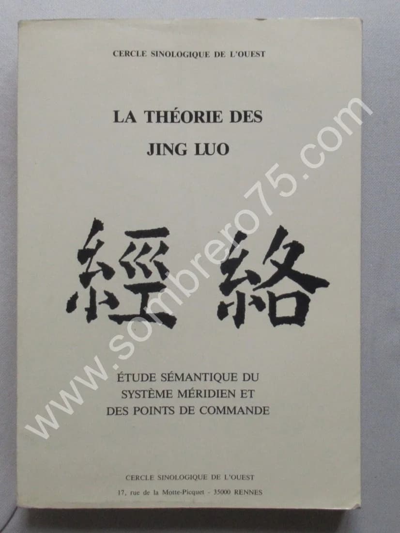 La Théorie des Jing Luo. Etude sémantique du système méridien Ph LAURENT
