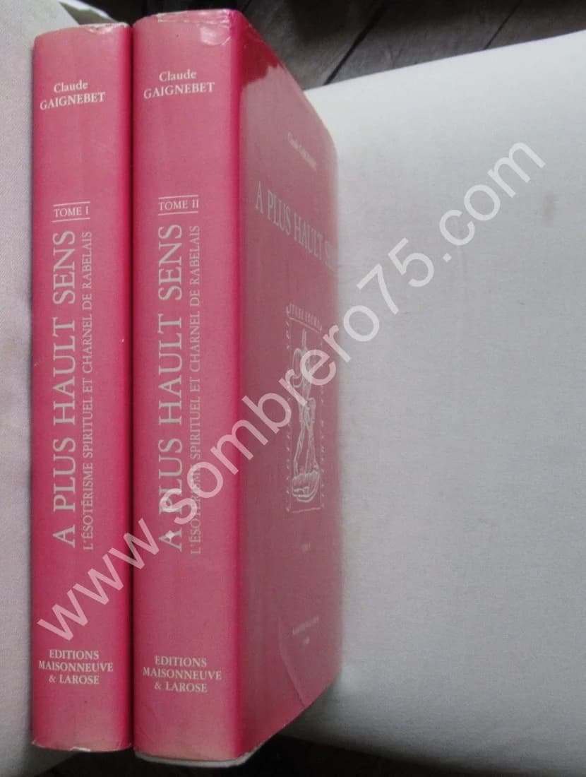 A Plus Hault Sens l'Esoterisme Spirituel et Charnel de Rabelais (2 vol.)