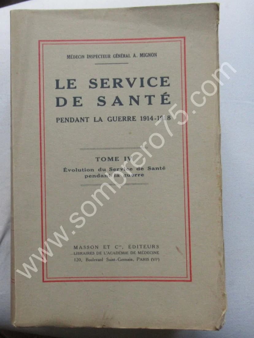 Le Service de Santé pendant la Guerre 1914-1918. 4 tomes. Gal MIGNON - Image 9