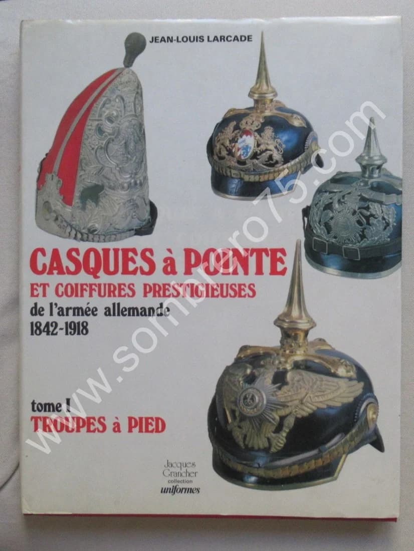Casques à Pointe et Coiffures Prestigieuses de l'Armée Allemande 1842-1918
