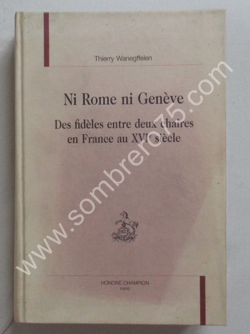 Ni Rome ni Genève : Des Fidèles entre deux Chaires en France au XVIe siècle