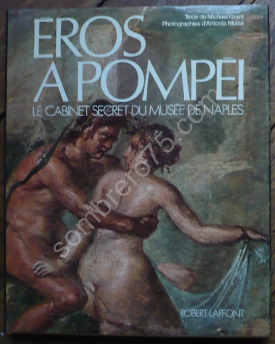 Eros à Pompéi. Le Cabinet Secret de Naples