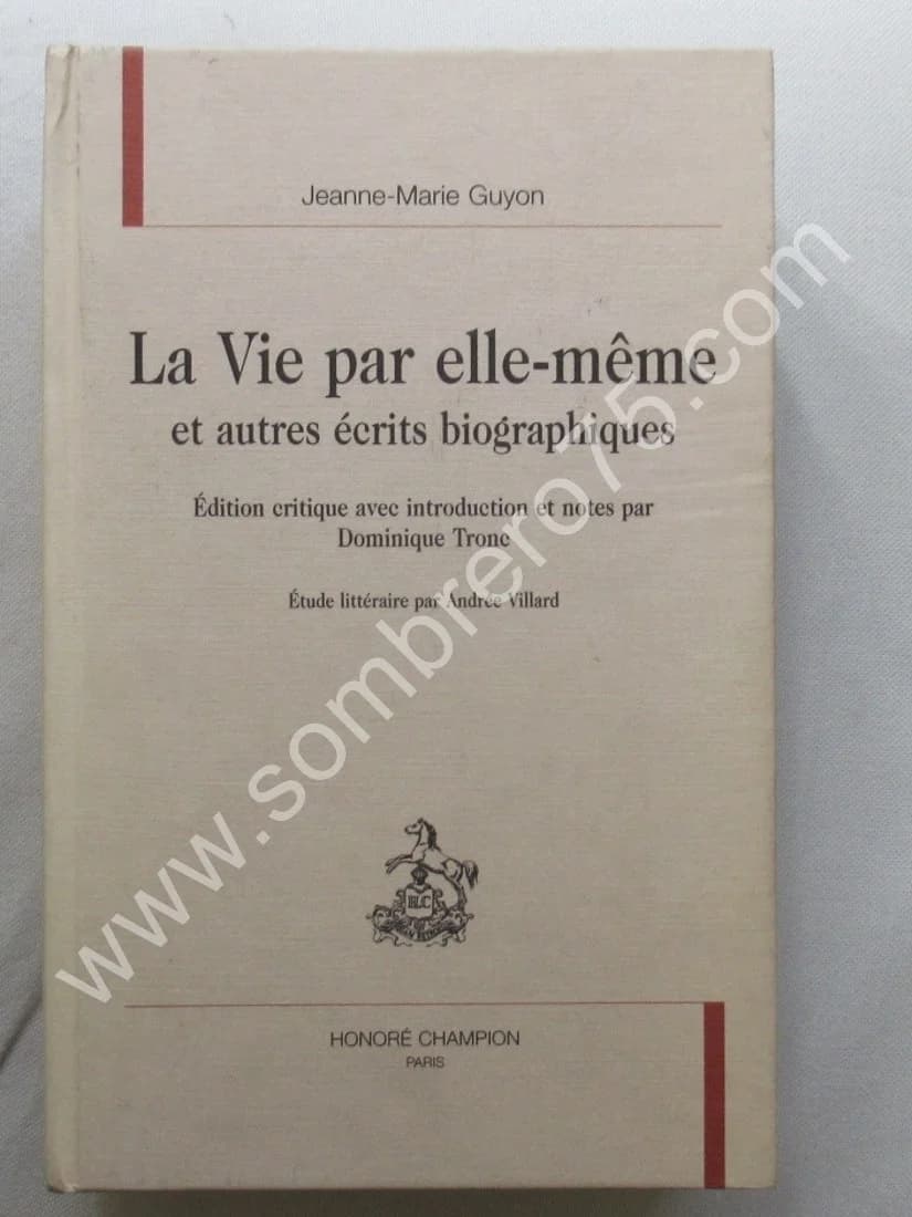 La Vie par elle-même et autres écrits biographiques. Jeanne Marie GUYON