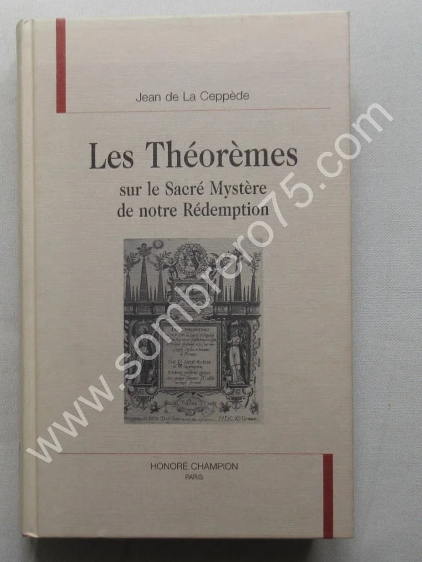 Les Théorèmes sur le Sacré Mystère de Notre Rédemption. De La Ceppède