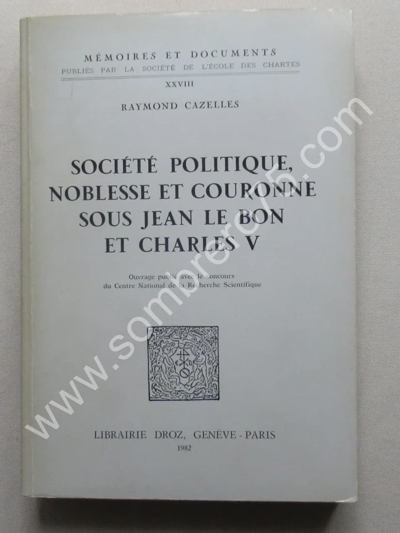 Société Politique, Noblesse et Couronne sous Jean Le Bon et Charles V. R CAZELLES